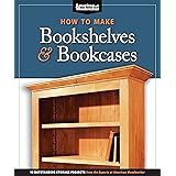 How to Make Bookshelves & Bookcases: 19 Outstanding Storage Projects from the Experts at American Woodworker (Fox Chapel Publ