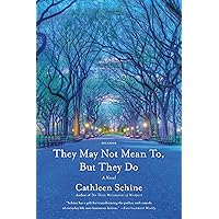 They May Not Mean To, But They Do: A Novel