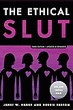 The Ethical Slut, Third Edition: A Practical Guide to Polyamory, Open Relationships, and Other Freedoms in Sex and Love