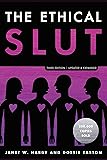The Ethical Slut, Third Edition: A Practical Guide