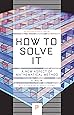How to Solve It: A New Aspect of Mathematical Method (Princeton Science Library)