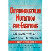Orthomolecular Nutrition for Everyone: Megavitamins and Your Best Health Ever