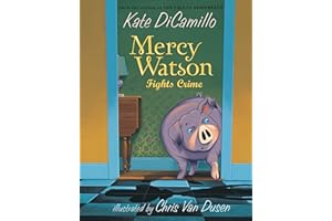 Mercy Watson Fights Crime: (A Funny and Heartwarming Chapter Book About a Lovable, Toast-Eating Pig - Perfect for Early Readers and Kids Ages 5-7 in Grades K-3)