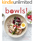 Bowls!: Recipes and Inspirations for Healthful One-Dish Meals