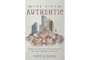 City Authentic: How the Attention Economy Builds Urban America