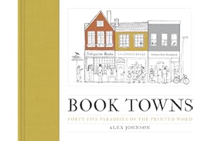 Book Towns: Forty Five Paradises of the Printed Word