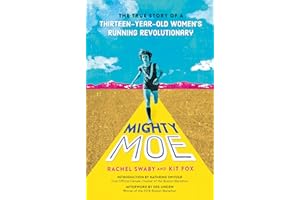 Mighty Moe: The True Story of a Thirteen-Year-Old Women's Running Revolutionary