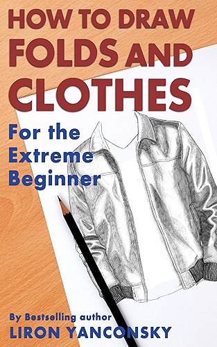 Download How To Draw Folds And Clothes: For the Extreme Beginner (English Edition) PDF