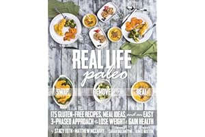 Real Life Paleo: 175 Gluten-Free Recipes, Meal Ideas, and an Easy 3-Phased Approach to Lose Weight & Gain Health