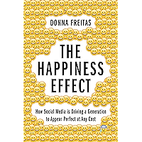 The Happiness Effect: How Social Media is Driving a Generation to Appear Perfect at Any Cost book cover