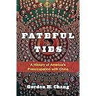 Fateful Ties: A History of America's Preoccupation with China
