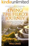 Living the Hero's Journey: Exploring Your Role in the Action-Adventure of a Lifetime