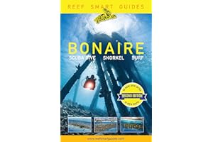 Reef Smart Guides Bonaire (Second Edition): Scuba Dive. Snorkel. Surf. (Best Netherlands' Bonaire Diving Spots, Scuba Diving Travel Guide)