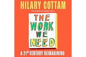 The Work We Need: 'An act of radical hope, radical listening and radical humility . . . I loved it' RORY STEWART