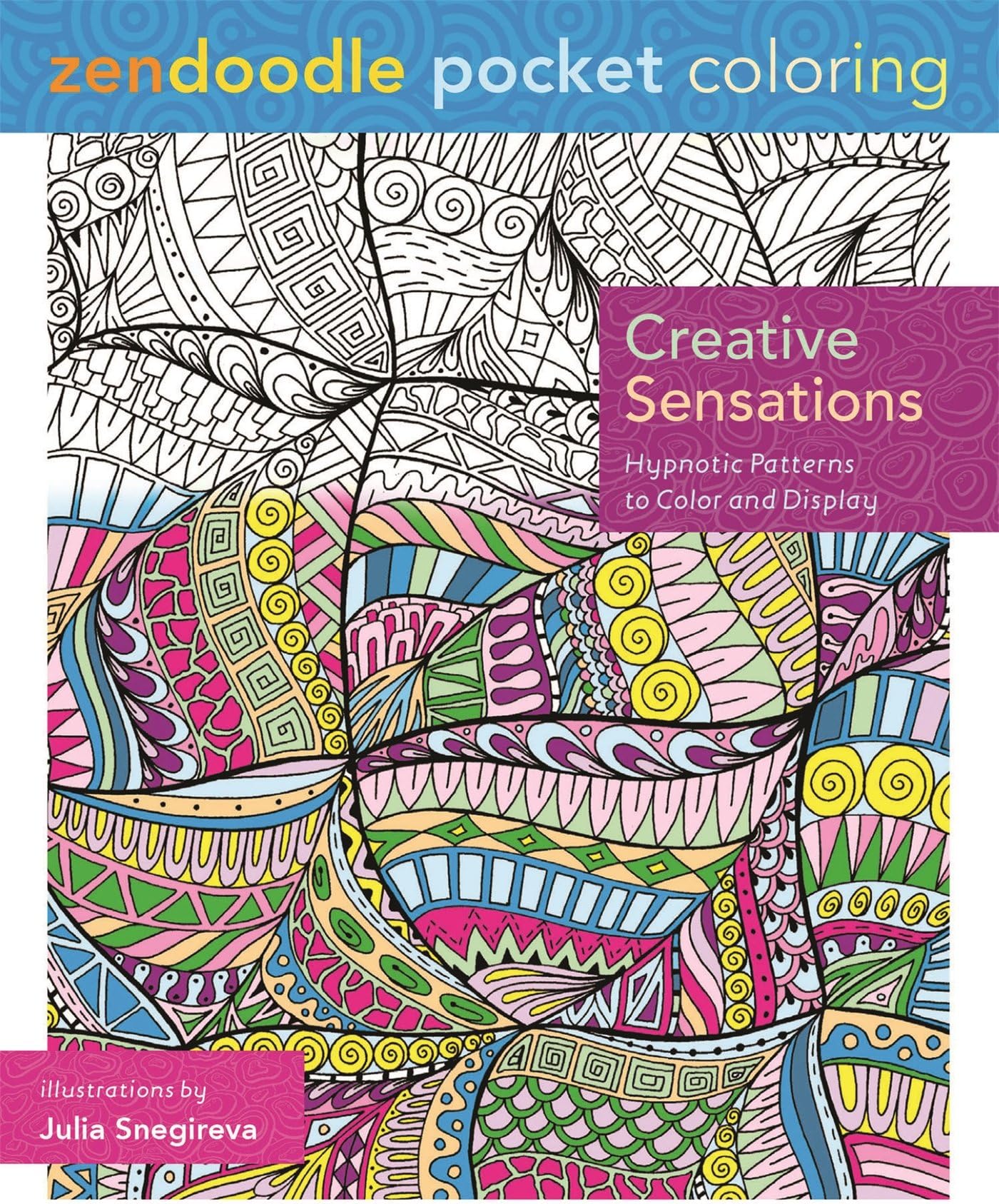 Creative Sensations: Hypnotic Patterns to Color and Display (Zendoodle Pocket Coloring)
