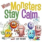 When Monsters Stay Calm: Children's Books About Anger Management, Social Emotional Book for Kids (Little Ones, Big Feelings 1)