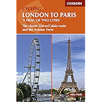 Cycling London to Paris: The classic Dover/Calais route and the Avenue Verte (Cicerone Cycling Guides) book cover