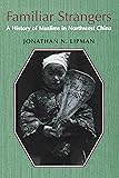 Familiar Strangers: A History of Muslims in Northwest China (Studies on Ethnic Groups in China)
