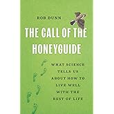 The Call of the Honeyguide: What Science Tells Us about How to Live Well with the Rest of Life