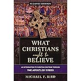 What Christians Ought to Believe, Second Edition: An Introduction to Christian Doctrine through the Apostles' Creed