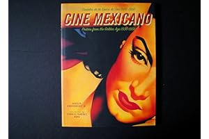 Cine Mexicano: Poster Art from the Golden Age/Carteles de la Epoca de Oro 1936-1956