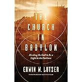 The Church in Babylon: Heeding the Call to Be a Light in the Darkness