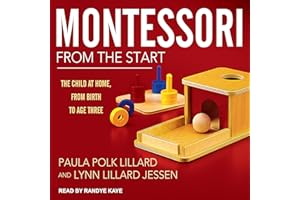 Montessori from the Start: The Child at Home, from Birth to Age Three