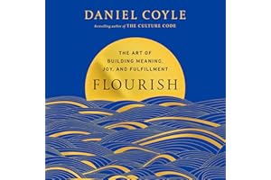 Flourish: The Art of Building Meaning, Joy, and Fulfillment