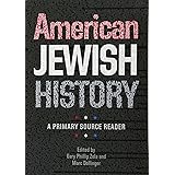 American Jewish History: A Primary Source Reader (Brandeis Series in American Jewish History, Culture, and Life)
