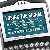 Losing the Signal: The Untold Story Behind the Extraordinary Rise and Spectacular Fall of BlackBerry