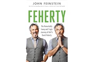 Feherty: The Remarkably Funny and Tragic Journey of Golf's David Feherty