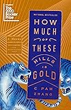 How Much of These Hills Is Gold: A Novel
