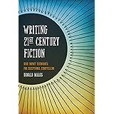 Writing 21st Century Fiction: High Impact Techniques for Exceptional Storytelling