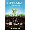 The Soil Will Save Us: How Scientists, Farmers, and Foodies Are Healing the Soil to Save the Planet