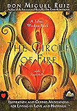 The Circle of Fire: Inspiration and Guided Meditations for Living in Love and Happiness (Formerly "Prayers: A Communion With Our Creator") (The Toltec Wisdom Series Book 4)