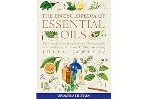 Encyclopedia of Essential Oils: The complete guide to the use of aromatic oils in aromatherapy, herbalism, health and well-be