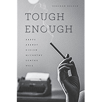 Tough Enough: Arbus, Arendt, Didion, McCarthy, Sontag, Weil book cover Tough Enough: Arbus, Arendt, Didion, McCarthy, Sontag, Weil book cover