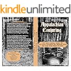Appalachian Conjuring: 100 Spells, Conjurings, Healings and Folk Practices from Modern Day Appalachian Witches and Granny Women Magick Descendants