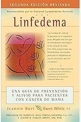 Linfedema (Lymphedema): Una Guía de Prevención y Sanación Para Pacientes Con Cáncer De Mama (A Breast Cancer Patient's Guide to Prevention and Healing) (Spanish Edition) Kindle Edition