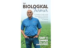 The Biological Farmer: A Complete Guide to the Sustainable & Profitable Biological System of Farming