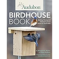 Audubon Birdhouse Book: Building, Placing, and Maintaining Great Homes for Great Birds