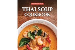 Thai Soup Cookbook: Plunge into a Bowl of Happiness with Thai Soup