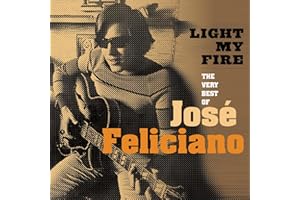Light My Fire: The Very Best Of José Feliciano