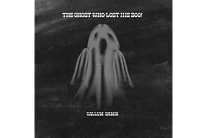 The Ghost Who Lost His Boo!: One Ghost’s Not-So-Scary Adventure