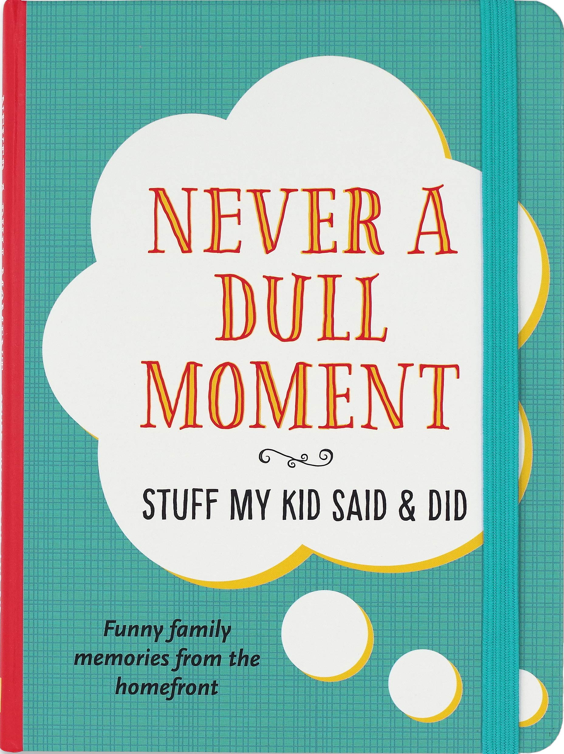 Never A Dull Moment Quotes Never A Dull Moment (Stuff My Kid Said & Did) : Peter Pauper Press, Peter  Pauper Press: Books