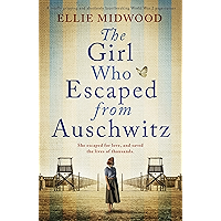 The Girl Who Escaped from Auschwitz: A totally gripping and absolutely heartbreaking World War 2 page-turner, based on a…