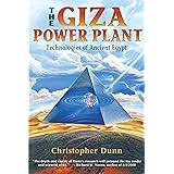 The Giza Power Plant : Technologies of Ancient Egypt