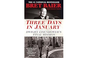 Three Days in January: Dwight Eisenhower's Final Mission – The #1 National Bestseller on Principled Leadership and Ike's Warning to America (Three Days Series)