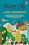 Happy City: Transforming Our Lives Through Urban Design