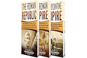 Roman History: A Captivating Guide to Ancient Rome, Including the Roman Republic, the Roman Empire and the Byzantium (Explori